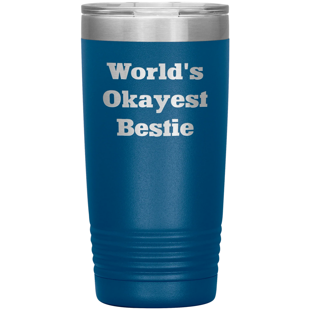 Best Friend Gift - World's Okayest Bestie - Funny Laser Engraved Insulated Stainless Steel Tumbler with Lid – Double Wall Travel Mug – Hilarious Gift for Birthday, Christmas, or Just Because