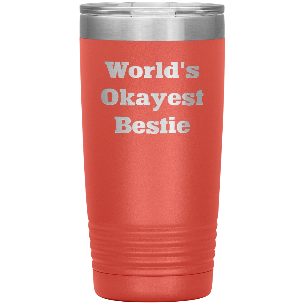 Best Friend Gift - World's Okayest Bestie - Funny Laser Engraved Insulated Stainless Steel Tumbler with Lid – Double Wall Travel Mug – Hilarious Gift for Birthday, Christmas, or Just Because