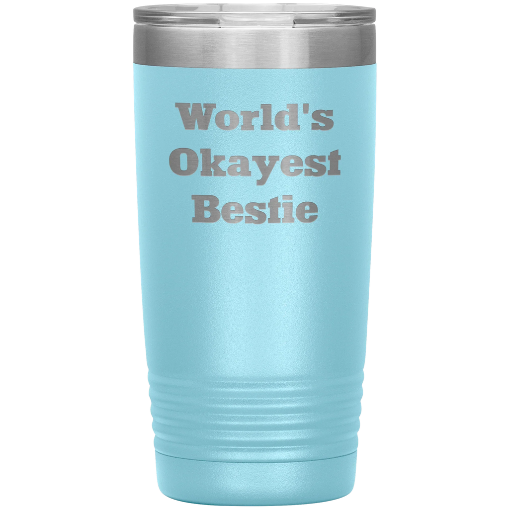 Best Friend Gift - World's Okayest Bestie - Funny Laser Engraved Insulated Stainless Steel Tumbler with Lid – Double Wall Travel Mug – Hilarious Gift for Birthday, Christmas, or Just Because