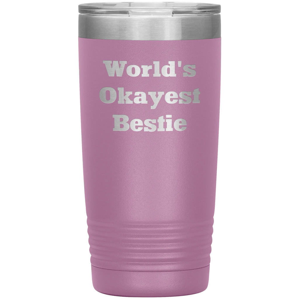 Best Friend Gift - World's Okayest Bestie - Funny Laser Engraved Insulated Stainless Steel Tumbler with Lid – Double Wall Travel Mug – Hilarious Gift for Birthday, Christmas, or Just Because