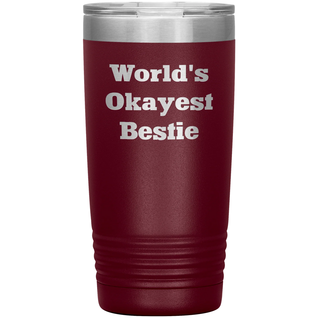 Best Friend Gift - World's Okayest Bestie - Funny Laser Engraved Insulated Stainless Steel Tumbler with Lid – Double Wall Travel Mug – Hilarious Gift for Birthday, Christmas, or Just Because