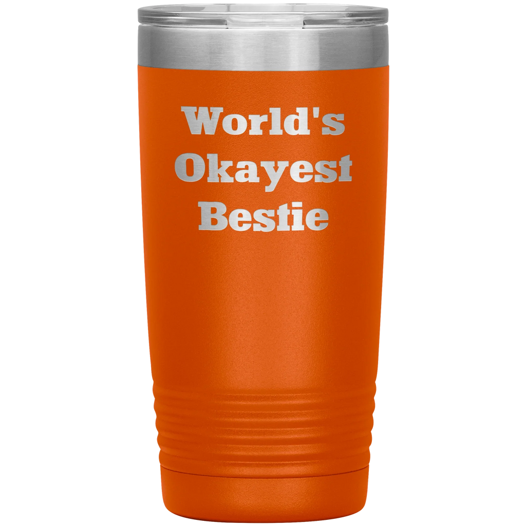 Best Friend Gift - World's Okayest Bestie - Funny Laser Engraved Insulated Stainless Steel Tumbler with Lid – Double Wall Travel Mug – Hilarious Gift for Birthday, Christmas, or Just Because