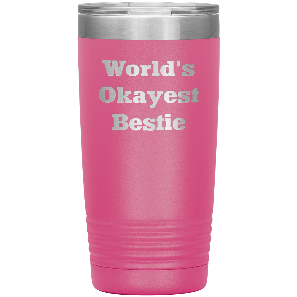 Best Friend Gift - World's Okayest Bestie - Funny Laser Engraved Insulated Stainless Steel Tumbler with Lid – Double Wall Travel Mug – Hilarious Gift for Birthday, Christmas, or Just Because