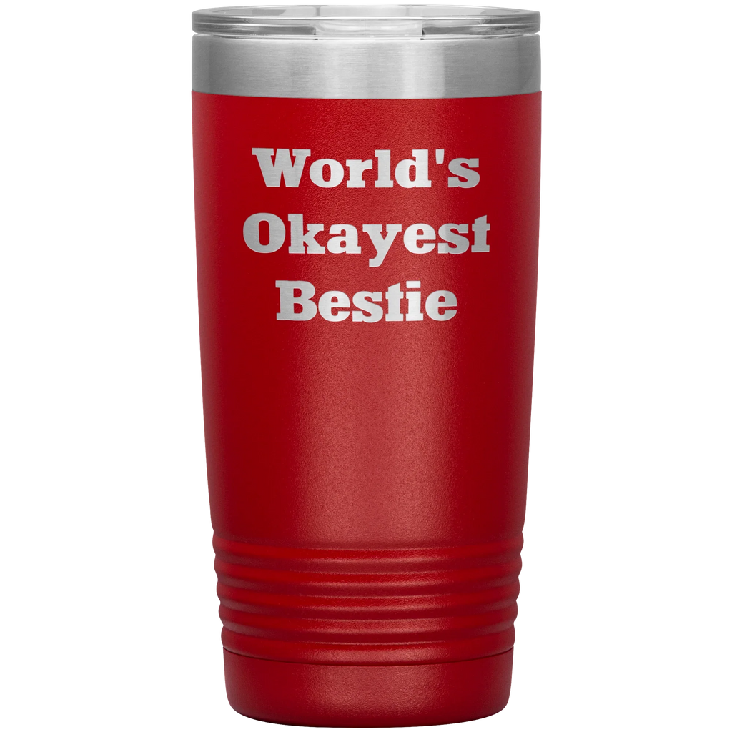 Best Friend Gift - World's Okayest Bestie - Funny Laser Engraved Insulated Stainless Steel Tumbler with Lid – Double Wall Travel Mug – Hilarious Gift for Birthday, Christmas, or Just Because