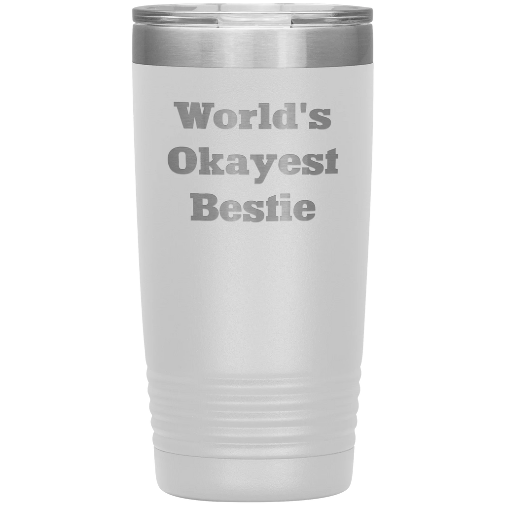Best Friend Gift - World's Okayest Bestie - Funny Laser Engraved Insulated Stainless Steel Tumbler with Lid – Double Wall Travel Mug – Hilarious Gift for Birthday, Christmas, or Just Because