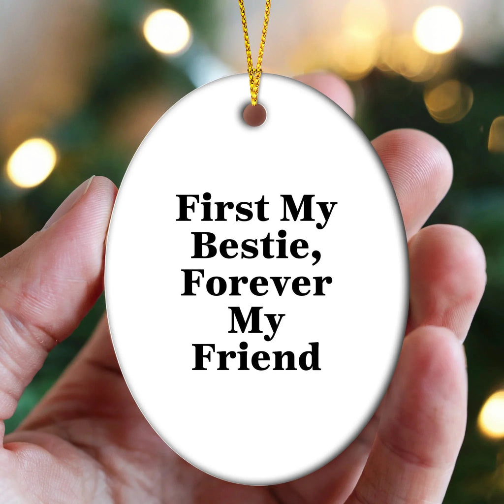 Bestie Gifts for Friends Forever Bestie Oval Ornament with First My Bestie Quote - Christmas Memorable Presents for Friends, Funny Inspirational Gifts from You to Bestie