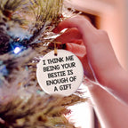 Bestie Gifts from Friends and Family, I Think Me Being Your Bestie is Enough of A Gift, Circle Ornament for Bestie, White, Christmas Unique Gifts, Bestie Circle Ornament (150-200 Characters in Total)