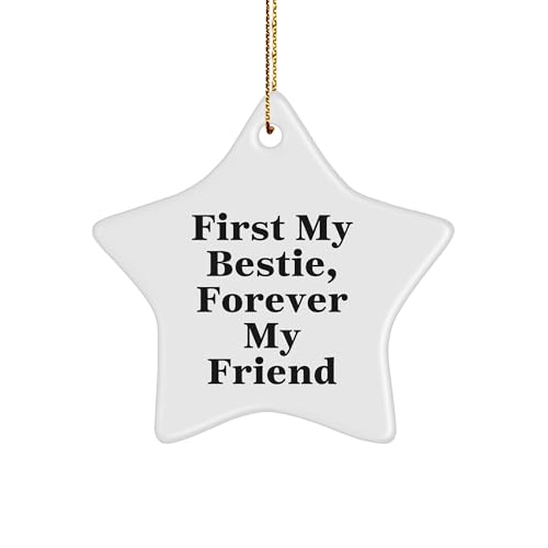 Bestie Star Ornament, First My Bestie, Forever My Friend, Christmas Unique Gift for Her, Funny Quote