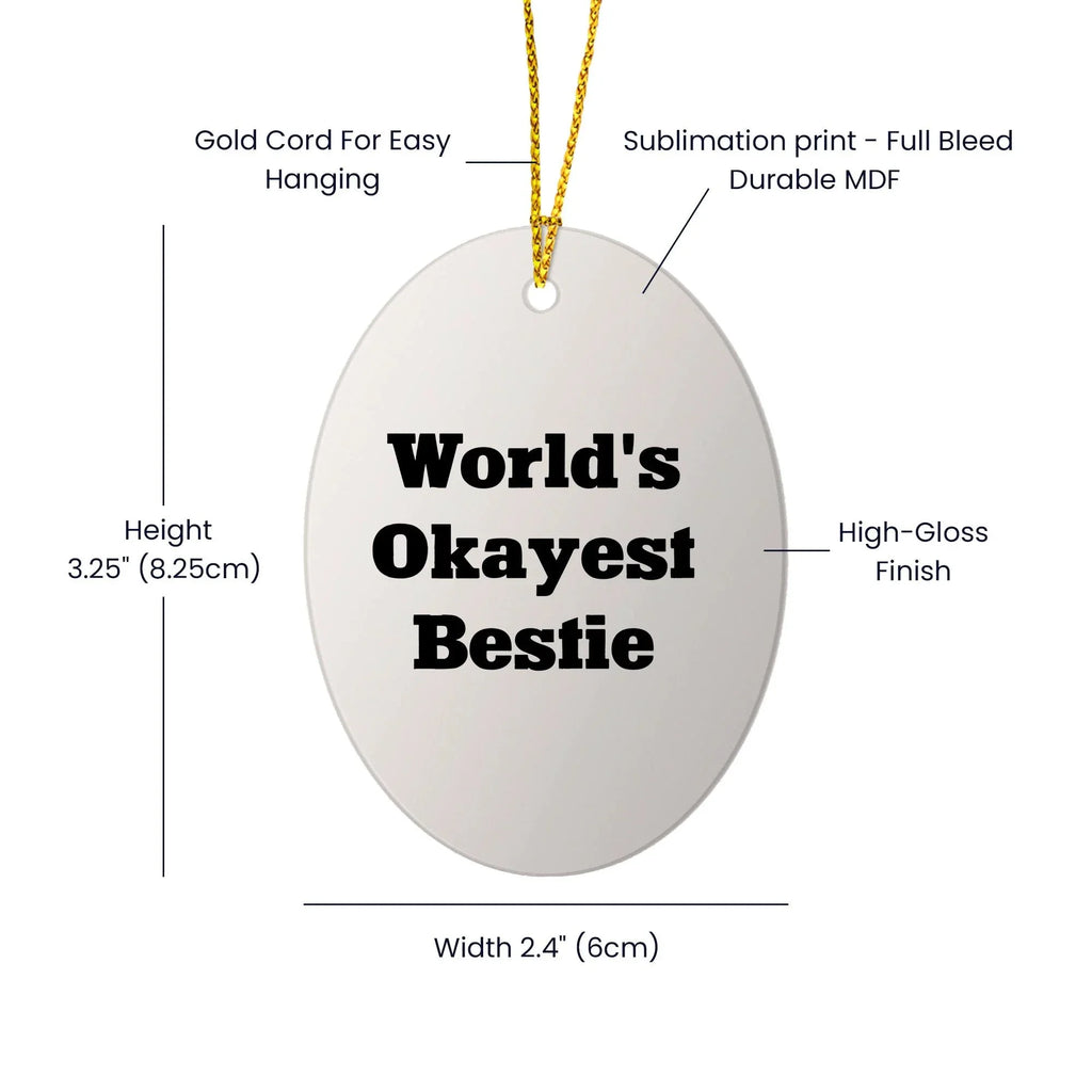 Bestie World's Okayest Friend Oval Ornament, Funny Quote Gift for Friends, Family, Coworkers, Christmas Memorable Present
