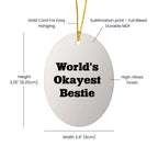 Bestie World's Okayest Friend Oval Ornament, Funny Quote Gift for Friends, Family, Coworkers, Christmas Memorable Present
