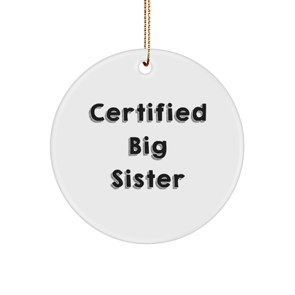 Big Sister Funny Gifts Circle Christmas Ornament 'Certified Big Sisters Unique Christmas Gifts