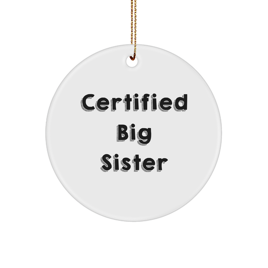 Big Sister Funny Gifts Circle Christmas Ornament 'Certified Big Sisters Unique Christmas Gifts