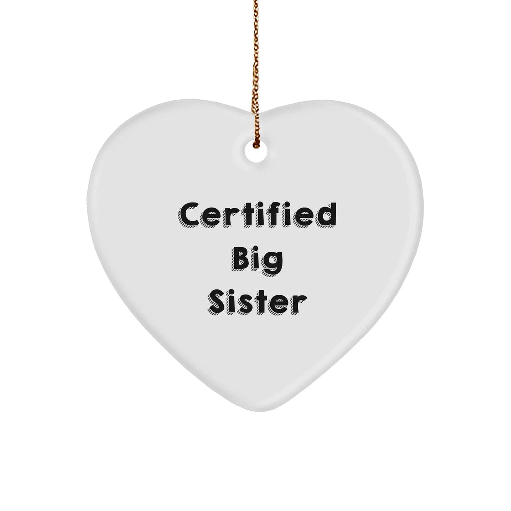 Big Sister Funny Heart Ornament - Certified Big Sister Christmas Gifts