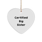 Big Sister Funny Heart Ornament - Certified Big Sister Christmas Gifts
