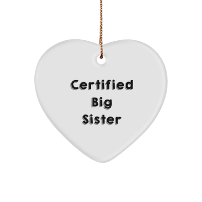 Big Sister Funny Heart Ornament - Certified Big Sister Christmas Gifts