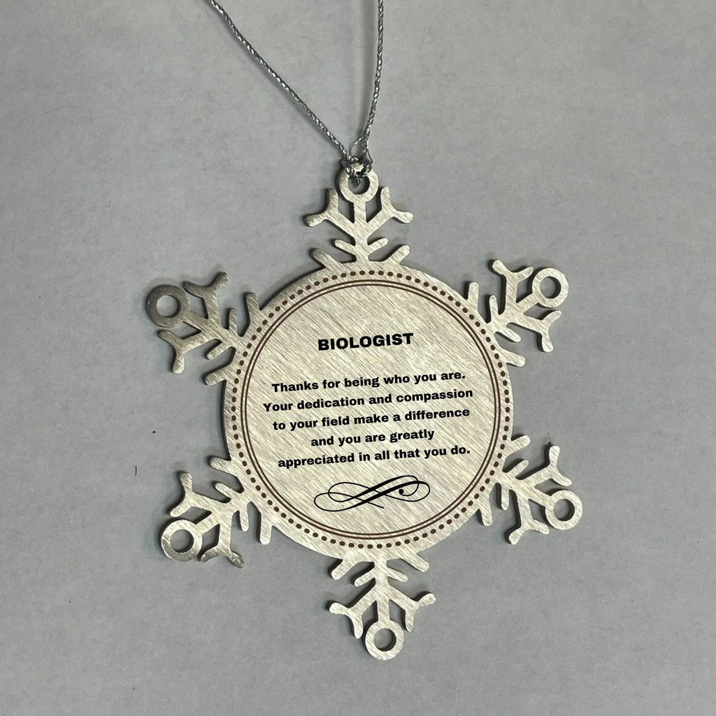 Biologist Snowflake Ornament - Thanks for being who you are - Birthday Christmas Tree Gifts Coworkers Colleague Boss