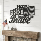 Home of the Free Because of the Brave Metal Wall Art – Patriotic American Flag Sign – Handmade Steel Indoor/Outdoor Décor