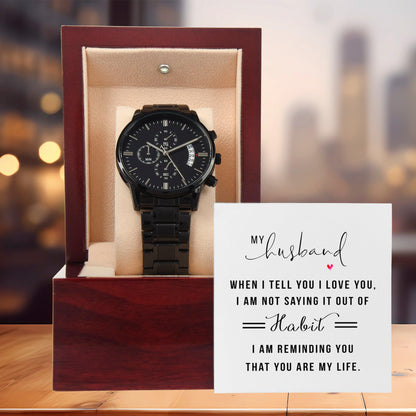 Gift for Husband - When I Tell You I Love You Black Chronograph Watch Anniversary Birthday Valentine's Day Christmas Holiday - Mallard Moon Gift Shop