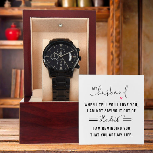 Gift for Husband - When I Tell You I Love You Black Chronograph Watch Anniversary Birthday Valentine's Day Christmas Holiday - Mallard Moon Gift Shop