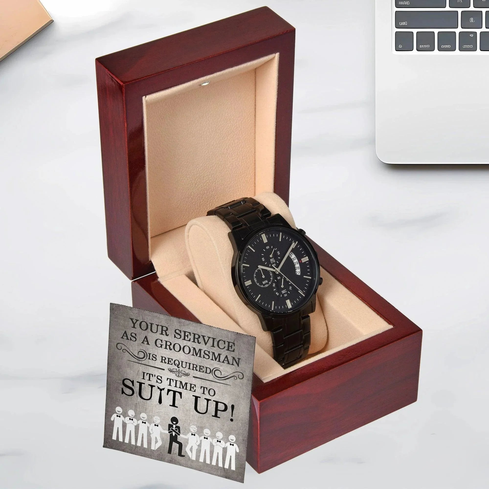 Groomsman Your Service is Required - Time to Suit Up - Black Chronograph Watch