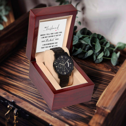 Gift for Husband - When I Tell You I Love You Black Chronograph Watch Anniversary Birthday Valentine's Day Christmas Holiday - Mallard Moon Gift Shop