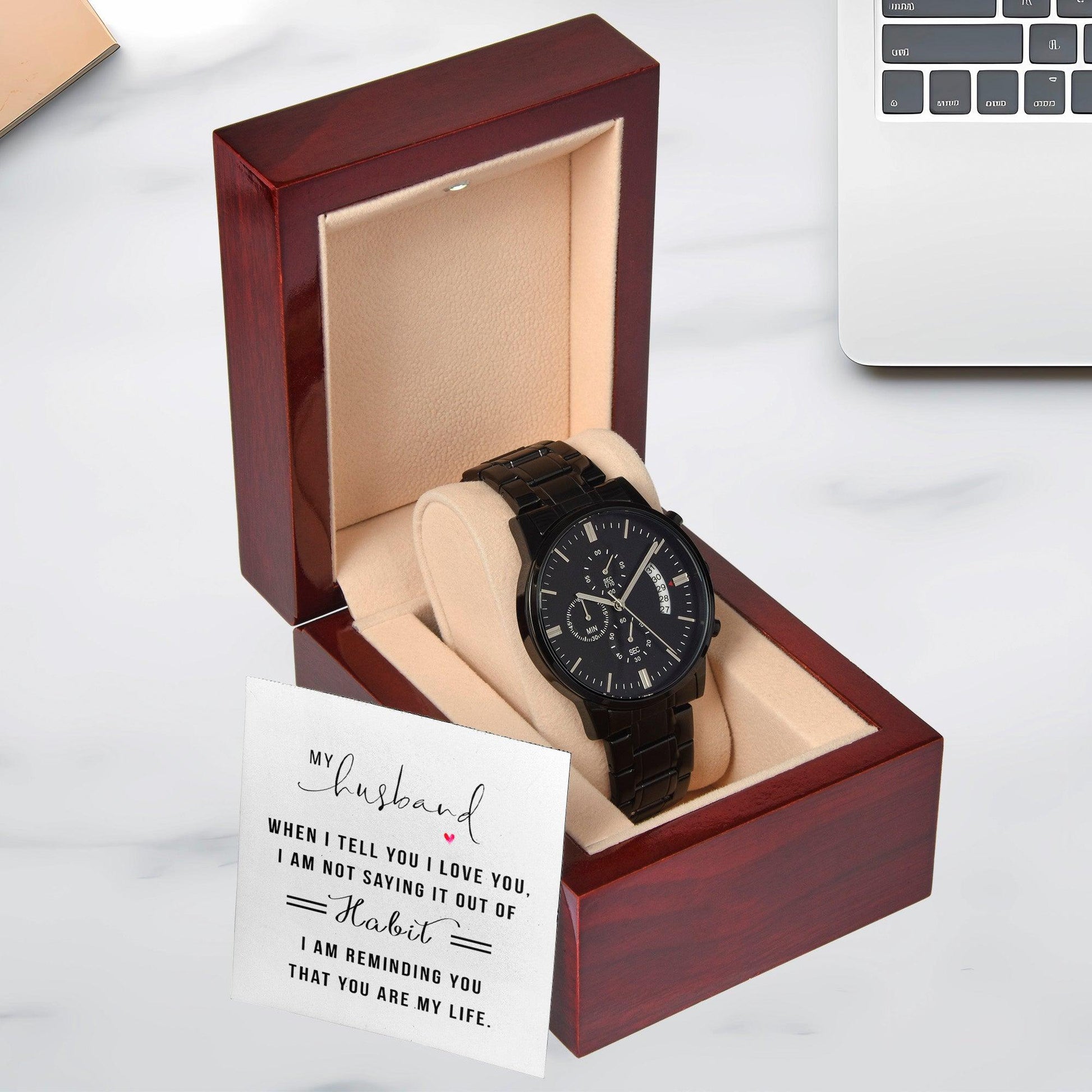 Gift for Husband - When I Tell You I Love You Black Chronograph Watch Anniversary Birthday Valentine's Day Christmas Holiday - Mallard Moon Gift Shop