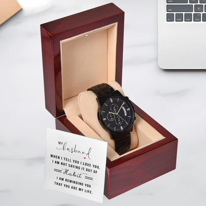 Gift for Husband - When I Tell You I Love You Black Chronograph Watch Anniversary Birthday Valentine's Day Christmas Holiday - Mallard Moon Gift Shop