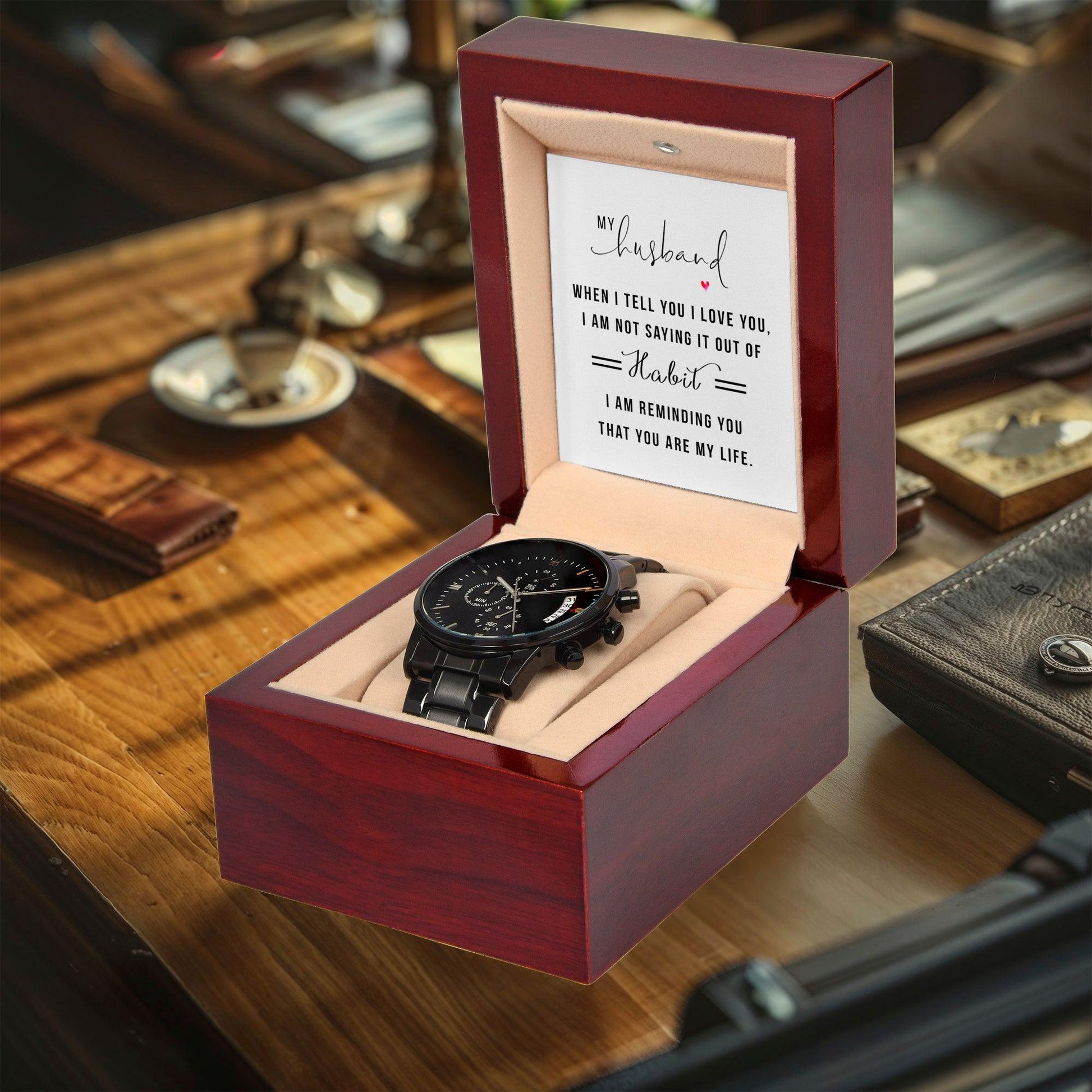 Gift for Husband - When I Tell You I Love You Black Chronograph Watch Anniversary Birthday Valentine's Day Christmas Holiday - Mallard Moon Gift Shop