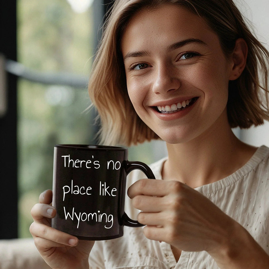 Wyoming Black Coffee Mug - There's No Place Like Wyoming, Unique Gifts