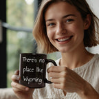 Wyoming Black Coffee Mug - There's No Place Like Wyoming, Unique Gifts