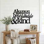 Always Be Humble and Kind Metal Wall Art – Inspirational Farmhouse Steel Sign – Rustic Family Quote Decor – Laser Cut Powder Coated USA Made Wall Hanging