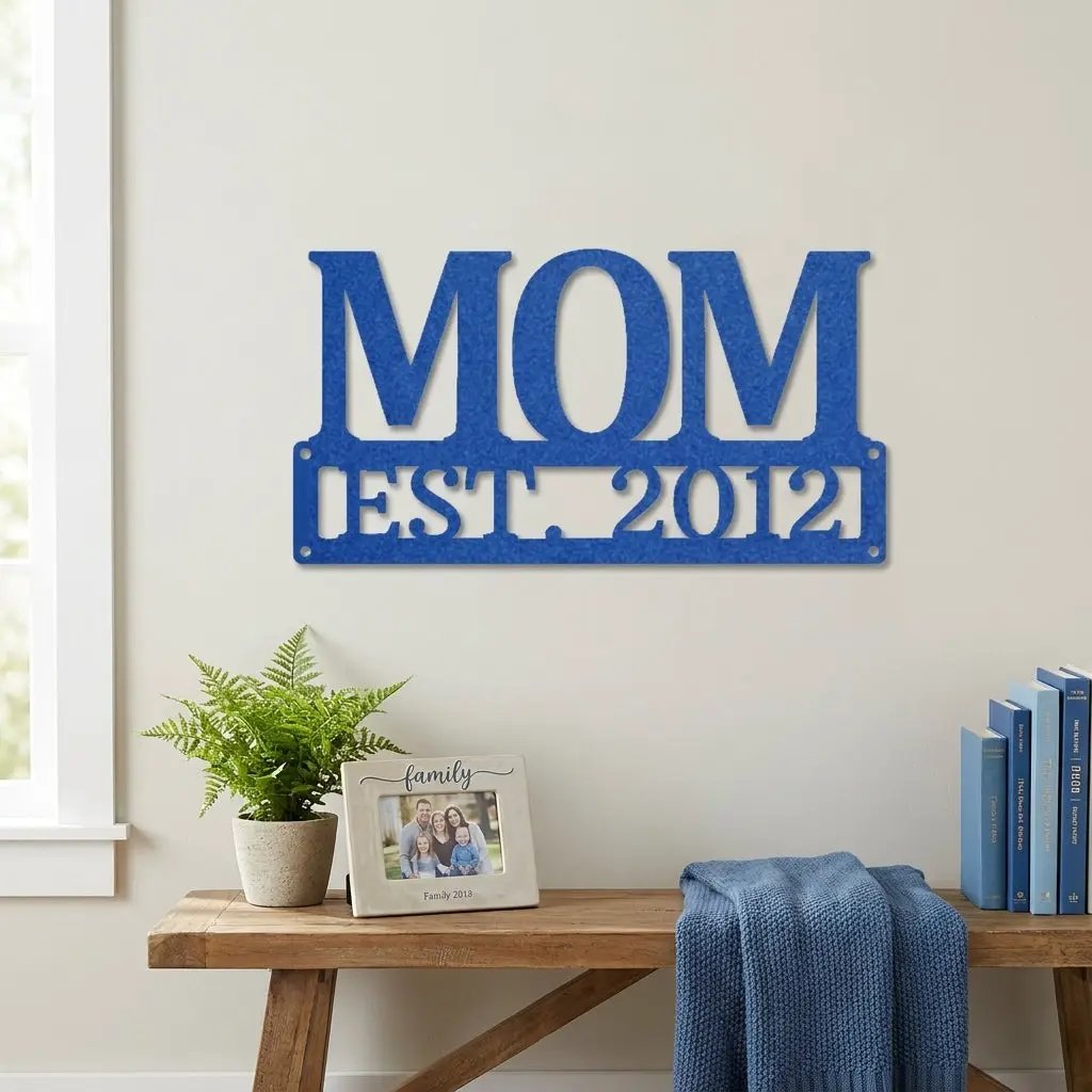 Mom Est. Year Metal Wall Art – Personalized Mom Sign – Custom Mother Established Date Sign – Mother’s Day Gift Wall Decor