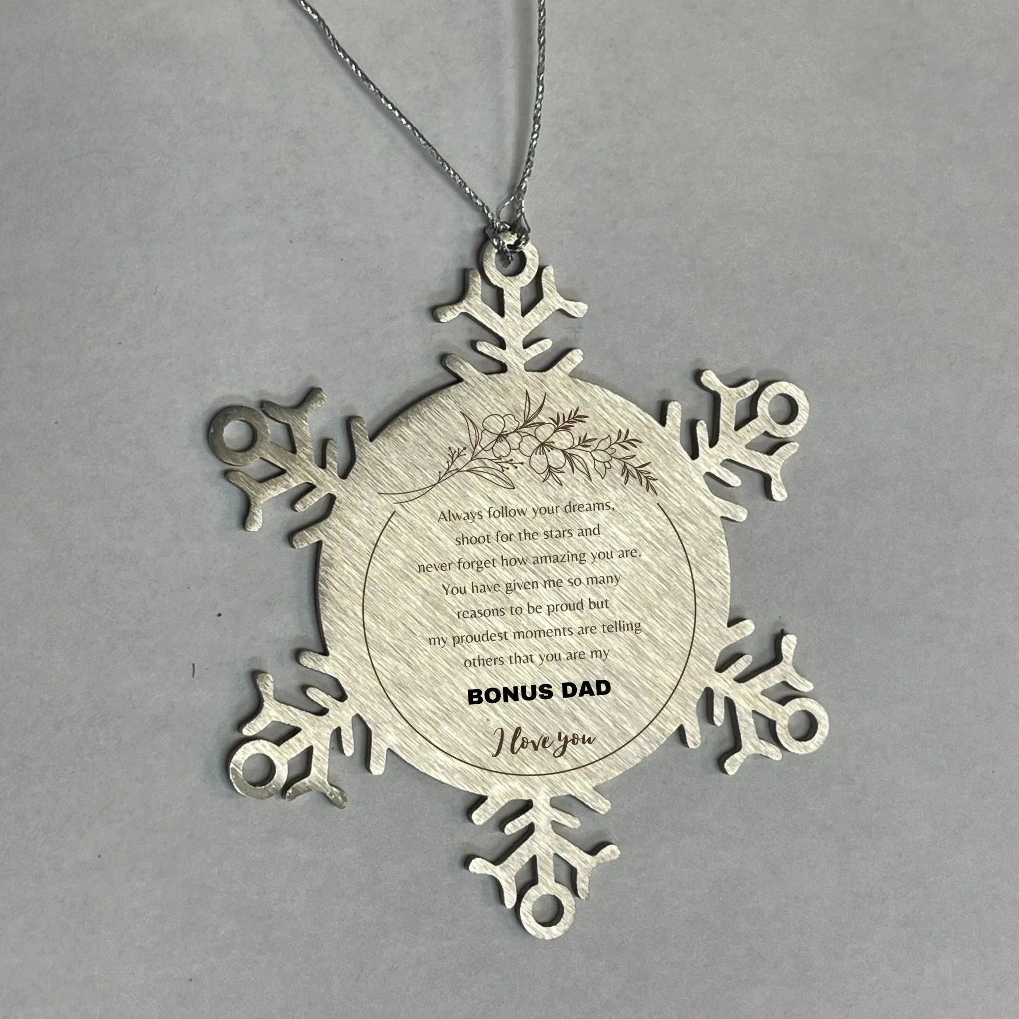 Bonus Dad Snowflake Stainless Steel Engraved Ornament Always follow your dreams, never forget how amazing you are, Birthday Christmas Gifts Jewelry