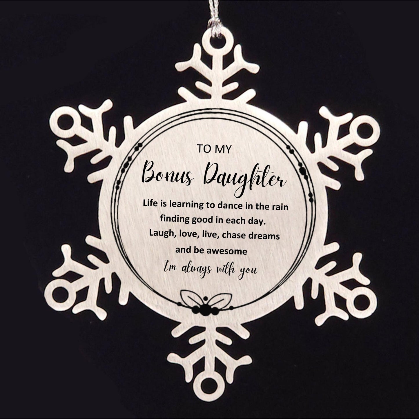 Bonus Daughter Christmas Snowflake Engraved Ornament Motivational Birthday Gifts Life is learning to dance in the rain