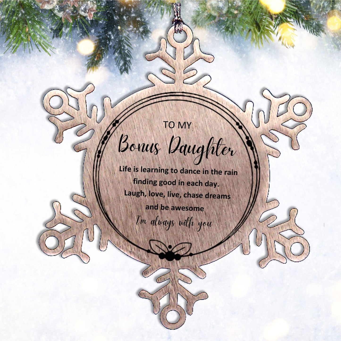 Bonus Daughter Christmas Snowflake Engraved Ornament Motivational Birthday Gifts Life is learning to dance in the rain