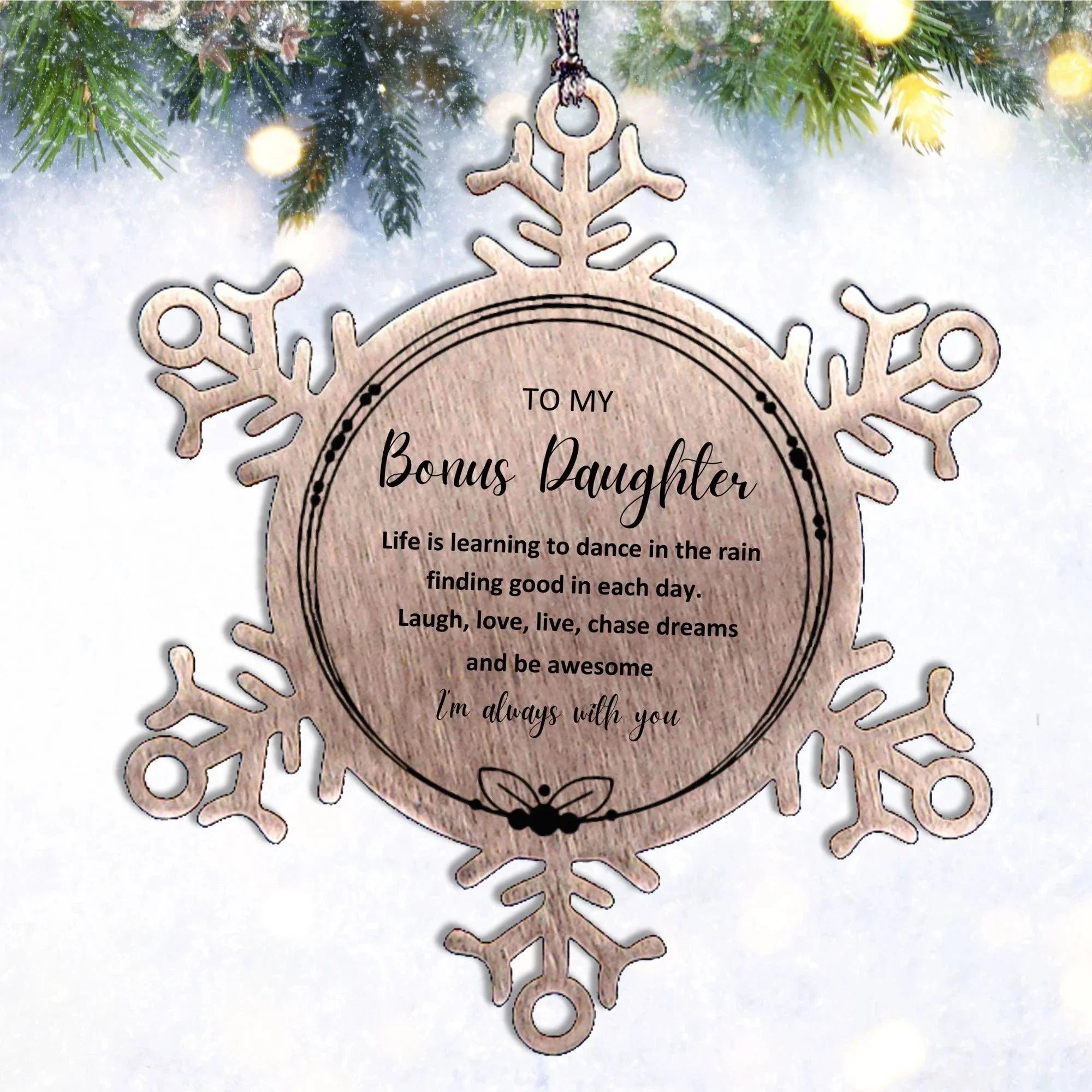 Bonus Daughter Christmas Snowflake Engraved Ornament Motivational Birthday Gifts Life is learning to dance in the rain