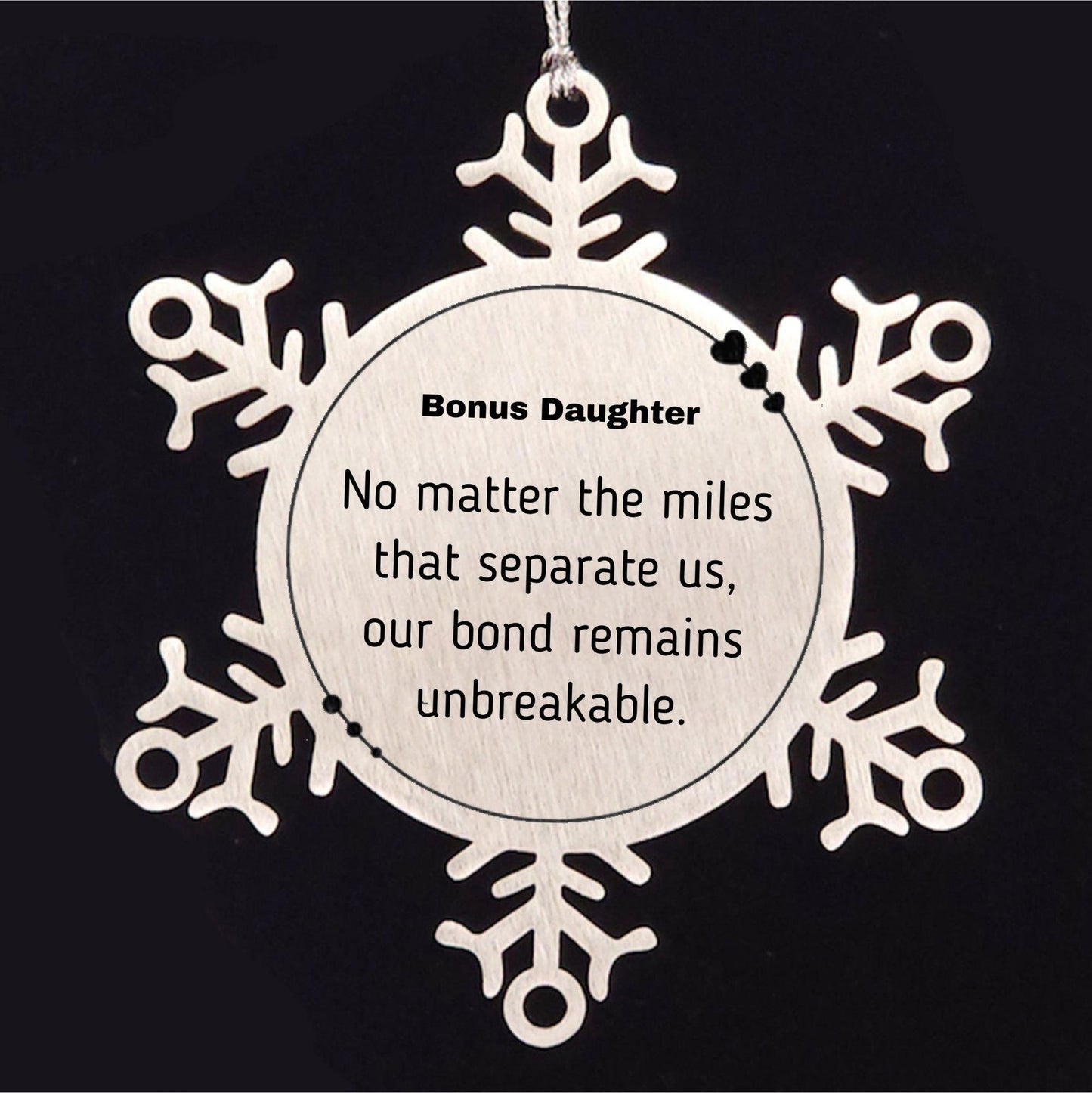 Bonus Daughter Long Distance Relationship Gifts, No matter the miles that separate us, Cute Love Snowflake Ornament For Bonus Daughter, Birthday Christmas Unique Gifts For Bonus Daughter