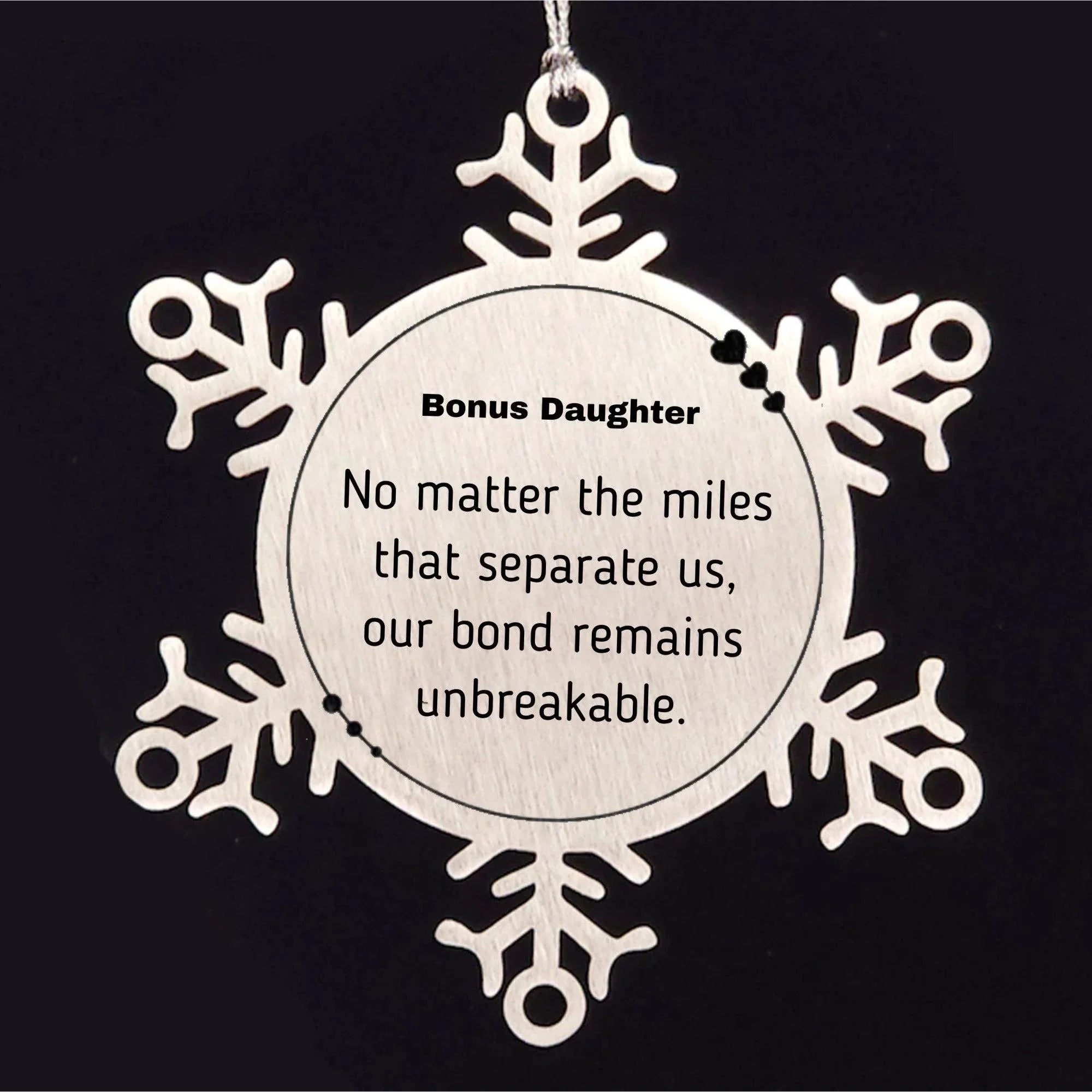 Bonus Daughter Long Distance Relationship Gifts, No matter the miles that separate us, Cute Love Snowflake Ornament For Bonus Daughter, Birthday Christmas Unique Gifts For Bonus Daughter