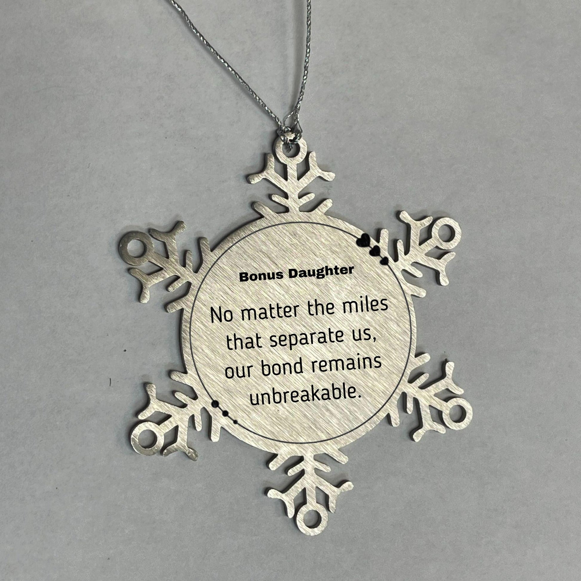 Bonus Daughter Long Distance Relationship Gifts, No matter the miles that separate us, Cute Love Snowflake Ornament For Bonus Daughter, Birthday Christmas Unique Gifts For Bonus Daughter