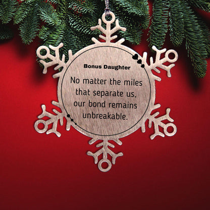 Bonus Daughter Long Distance Relationship Gifts, No matter the miles that separate us, Cute Love Snowflake Ornament For Bonus Daughter, Birthday Christmas Unique Gifts For Bonus Daughter