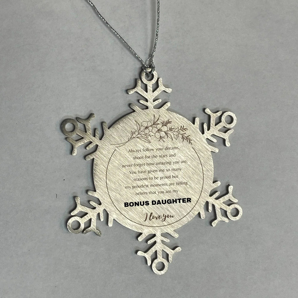 Bonus Daughter Snowflake Ornament - Always follow your dreams, never forget how amazing you are, Bonus Daughter Christmas Birthday Gifts