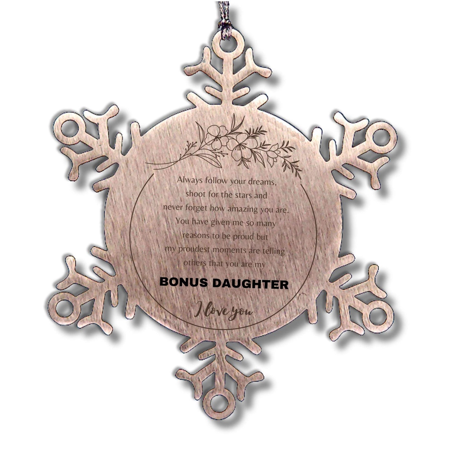 Bonus Daughter Snowflake Ornament - Always follow your dreams, never forget how amazing you are, Bonus Daughter Christmas Birthday Gifts