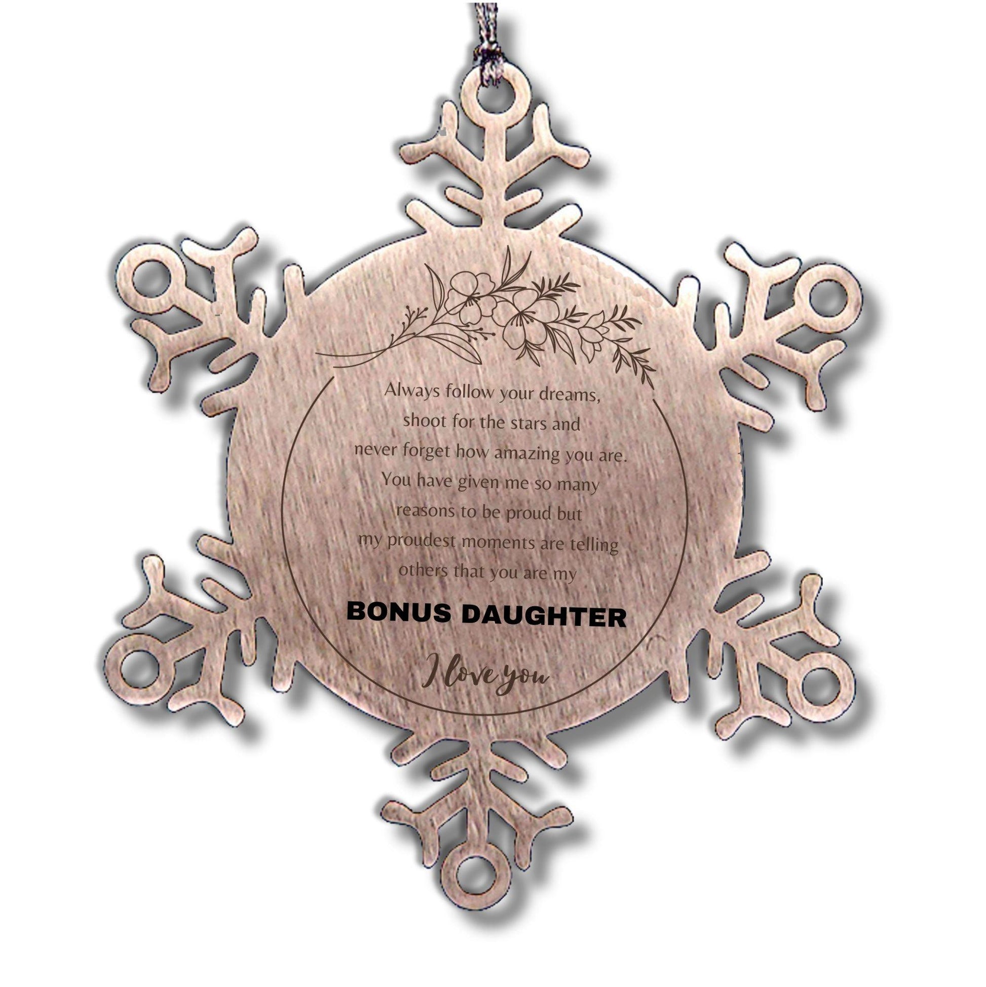 Bonus Daughter Snowflake Ornament - Always follow your dreams, never forget how amazing you are, Bonus Daughter Christmas Birthday Gifts