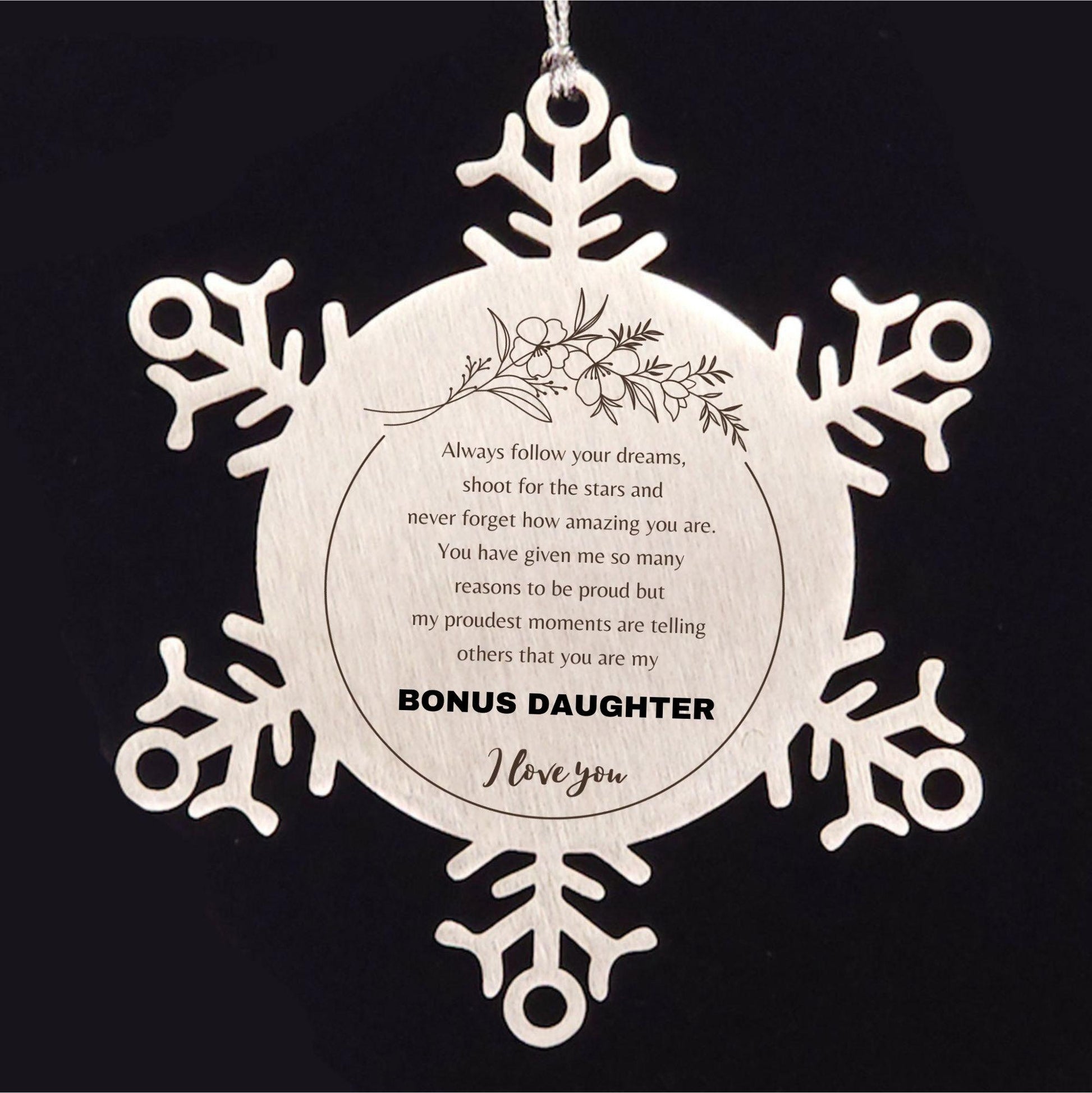 Bonus Daughter Snowflake Ornament - Always follow your dreams, never forget how amazing you are, Bonus Daughter Christmas Birthday Gifts