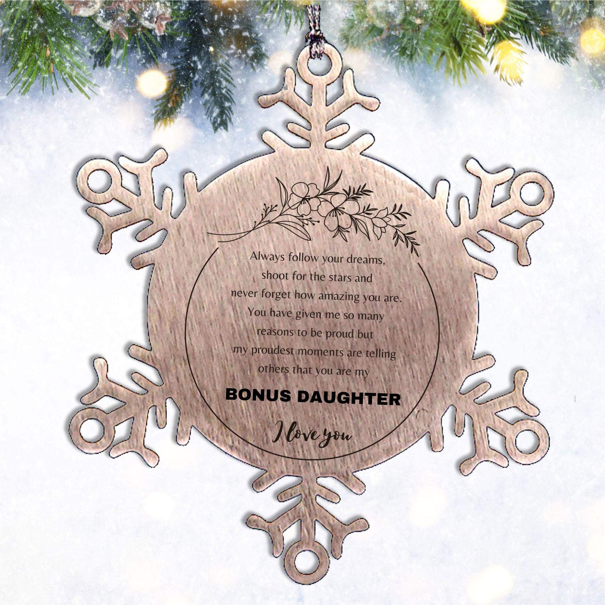 Bonus Daughter Snowflake Ornament - Always follow your dreams, never forget how amazing you are, Bonus Daughter Christmas Birthday Gifts