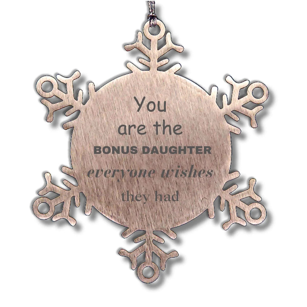Bonus Daughter Snowflake Ornament, Everyone wishes they had, Inspirational Ornament For Bonus Daughter, Bonus Daughter Gifts, Birthday Christmas Unique Gifts For Bonus Daughter