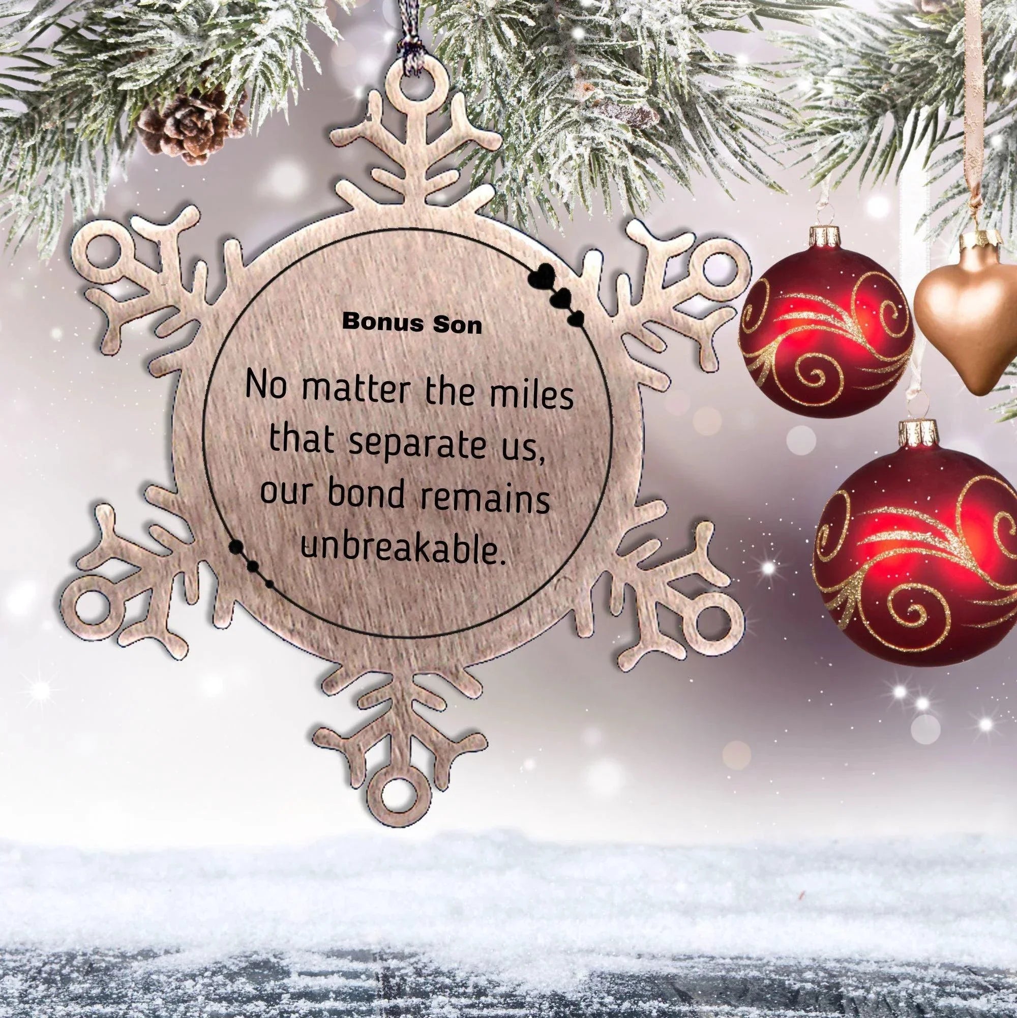 Bonus Son Long Distance Relationship Gifts, No matter the miles that separate us, Cute Love Snowflake Ornament For Bonus Son, Birthday Christmas Unique Gifts For Bonus Son