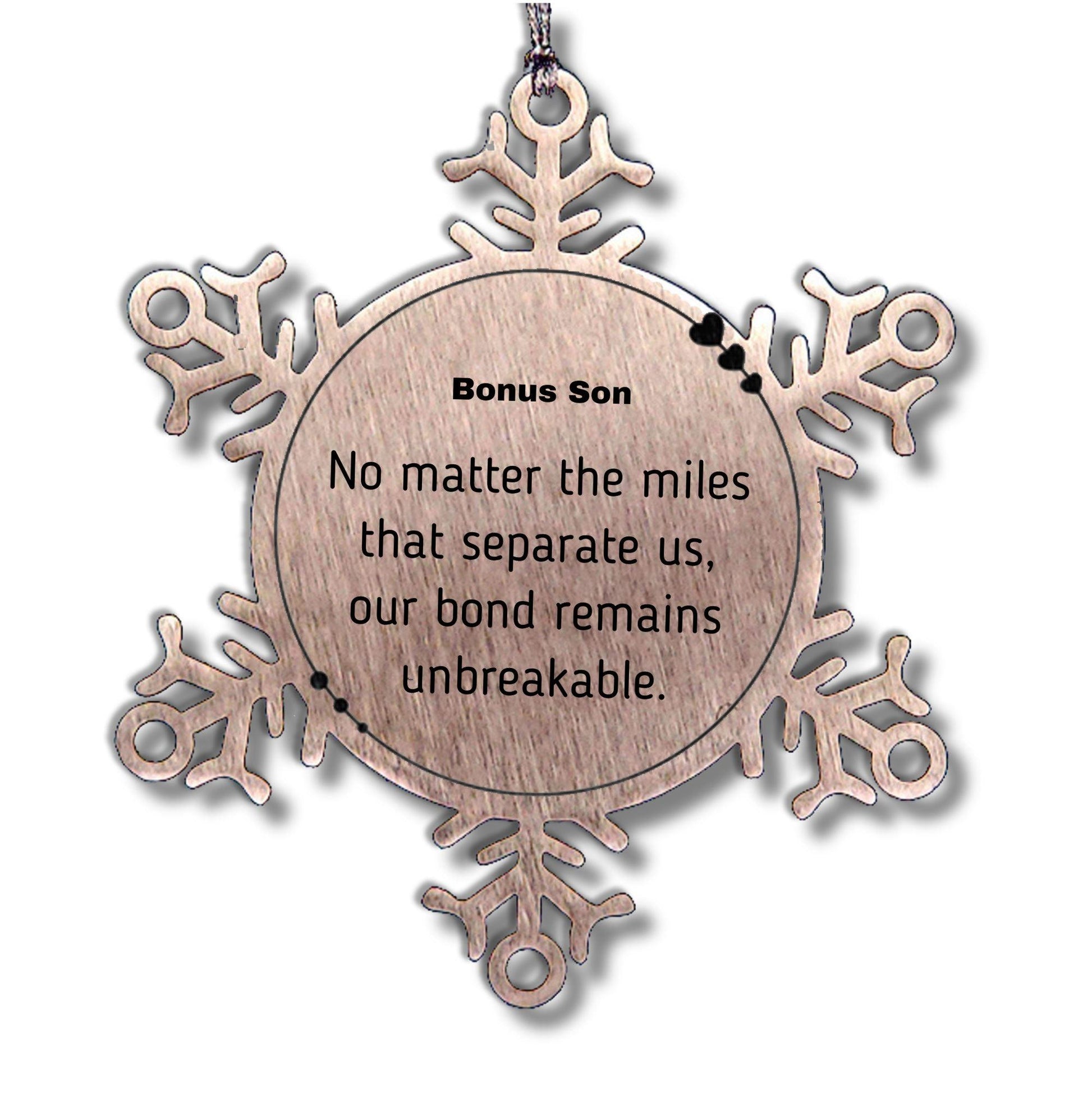 Bonus Son Long Distance Relationship Gifts, No matter the miles that separate us, Cute Love Snowflake Ornament For Bonus Son, Birthday Christmas Unique Gifts For Bonus Son