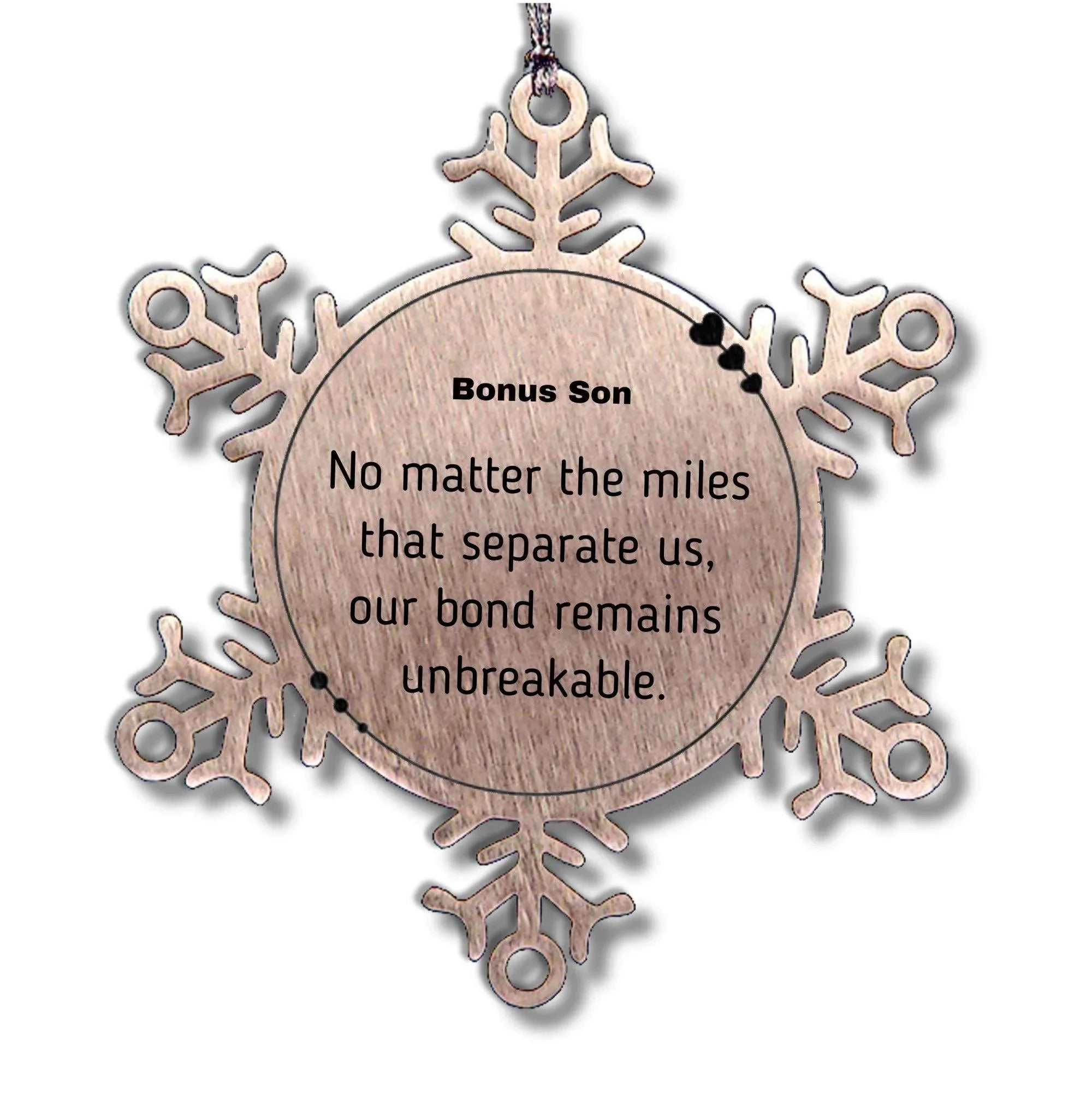 Bonus Son Long Distance Relationship Gifts, No matter the miles that separate us, Cute Love Snowflake Ornament For Bonus Son, Birthday Christmas Unique Gifts For Bonus Son