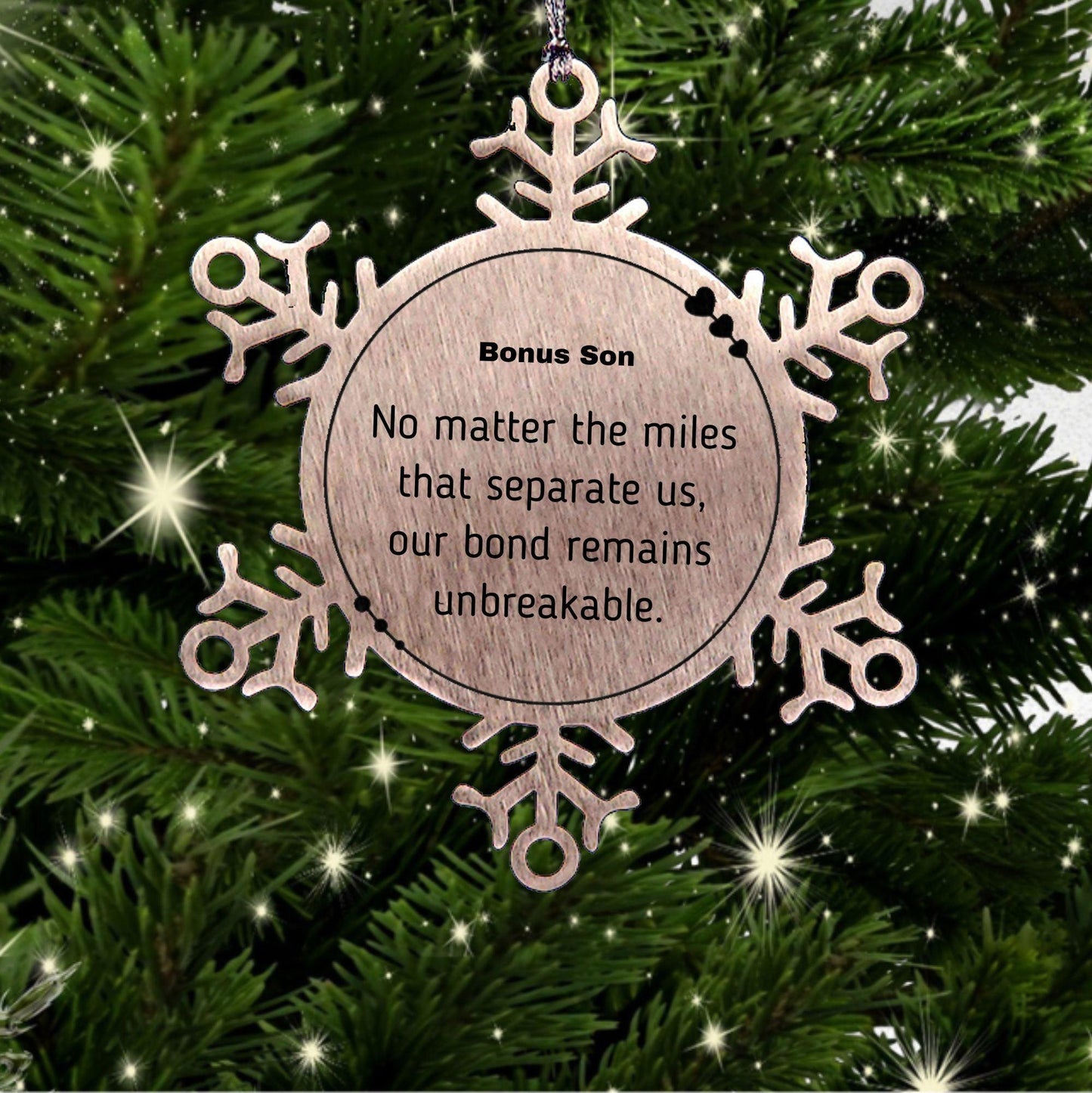 Bonus Son Long Distance Relationship Gifts, No matter the miles that separate us, Cute Love Snowflake Ornament For Bonus Son, Birthday Christmas Unique Gifts For Bonus Son